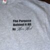 Tee-Shirt  - The Purpose behind it All